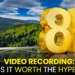 8K Video Recording: Is It Worth the Hype?