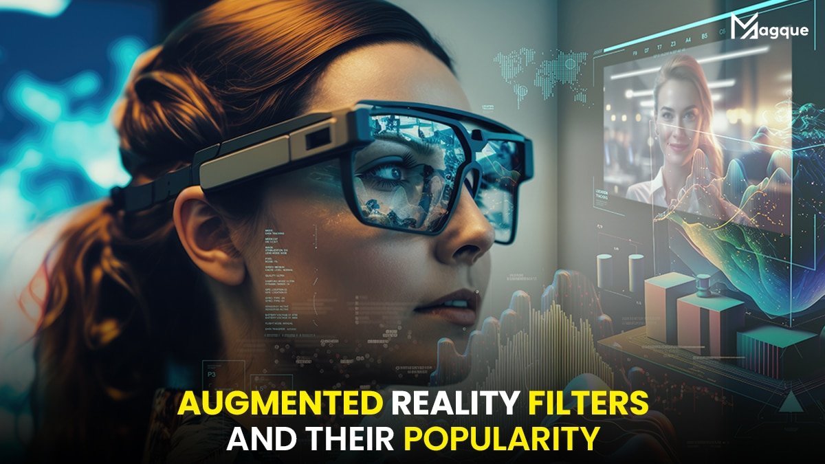 Augmented Reality Filters and Their Popularity