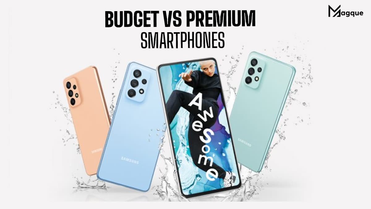 Budget vs Premium Smartphones