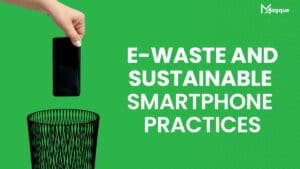 Read more about the article E-Waste and Sustainable Smartphone Practices