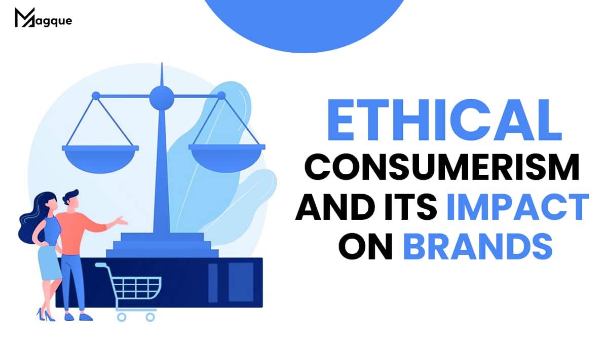 Ethical Consumerism and Its Impact on Brands