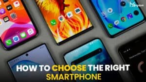 Read more about the article How to Choose the Right Smartphone