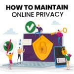 How to Maintain Online Privacy
