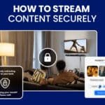 How to Stream Content Securely