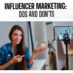 Influencer Marketing: Dos and Don'ts