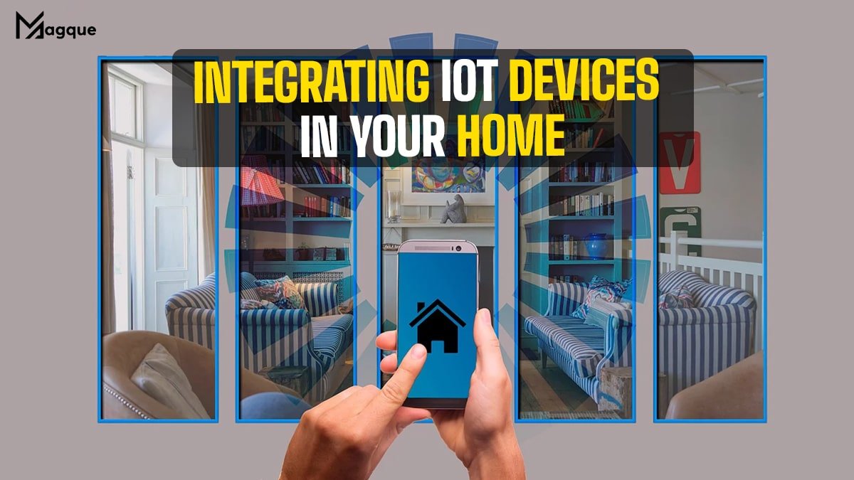 You are currently viewing Integrating IoT Devices in Your Home