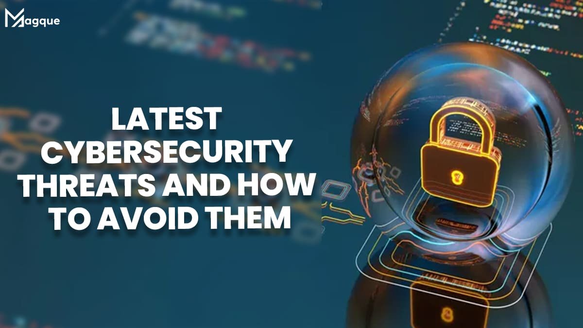Read more about the article Latest Cybersecurity Threats and How to Avoid Them