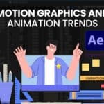 Motion Graphics and Animation Trends