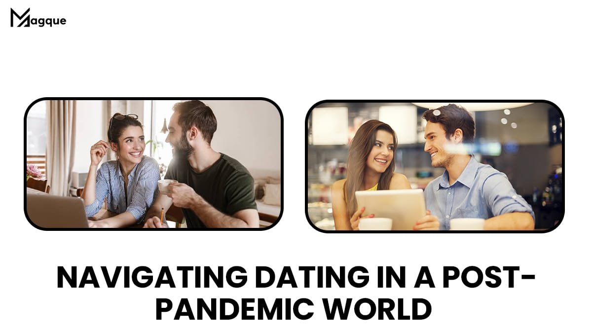 Read more about the article Navigating Dating in a Post-Pandemic World