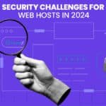 Security Challenges for Web Hosts in 2024