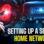 Setting Up a Secure Home Network