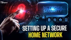 Read more about the article Setting Up a Secure Home Network