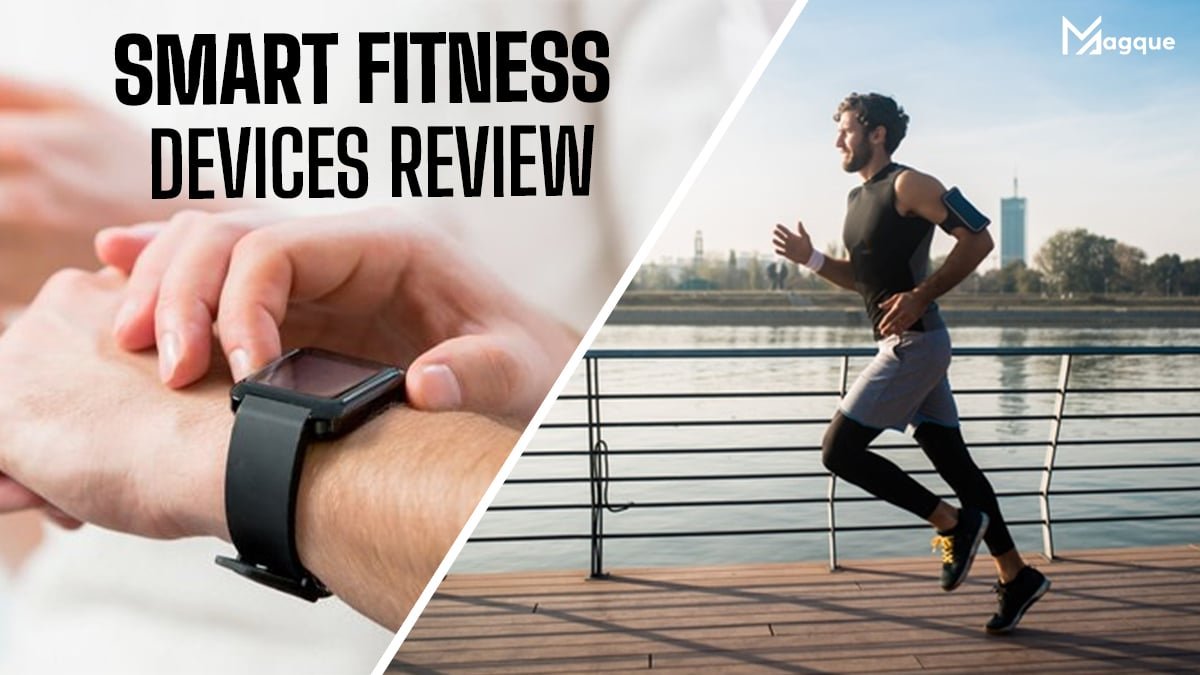 You are currently viewing Smart Fitness Devices Review