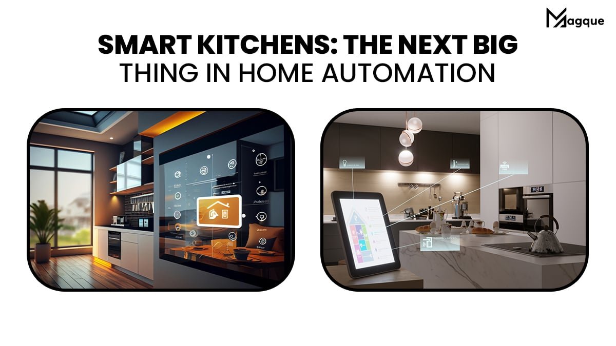 Smart Kitchens: The Next Big Thing in Home Automation