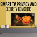 Smart TV Privacy and Security Concerns