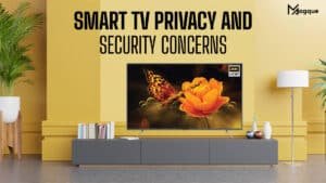 Read more about the article Smart TV Privacy and Security Concerns