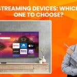 Streaming Devices_ Which One to Choose_