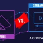 Streaming vs Cable: A Comparison