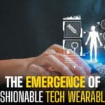 Fashionable Tech Wearables