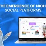 The Emergence of Niche Social Platforms
