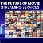 The Future of Movie Streaming Services
