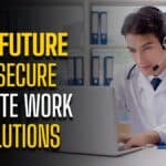 The Future of Secure Remote Work Solutions