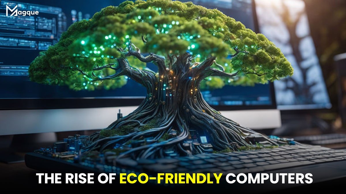You are currently viewing The Rise of Eco-Friendly Computers