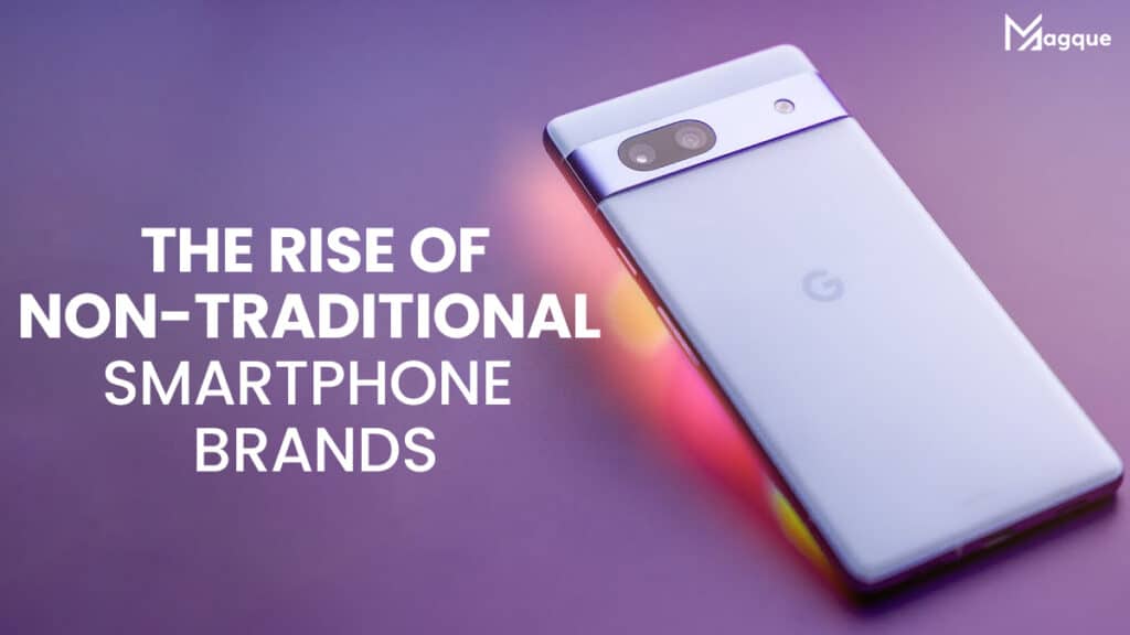 Non-Traditional Smartphone Brands