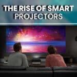 The Rise of Smart Projectors