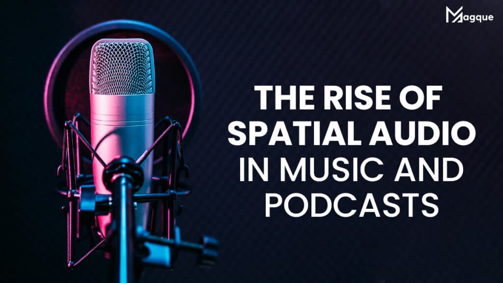 Rise of Spatial Audio in Music