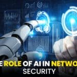 The Role of AI in Network Security