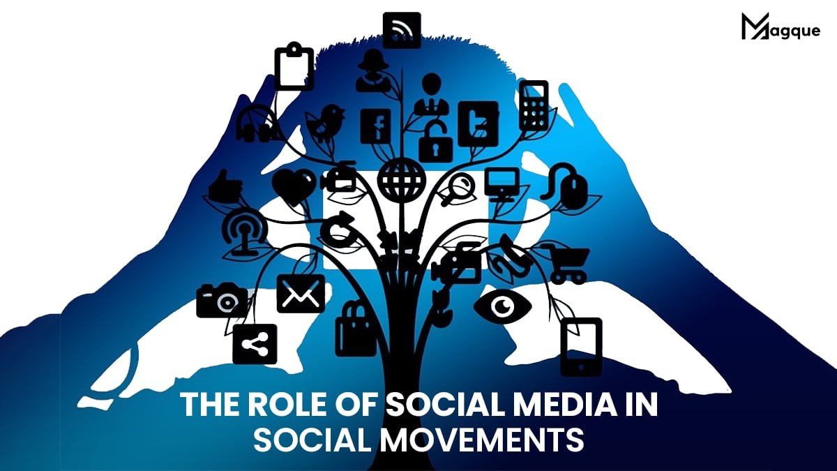The Role of Social Media in Social Movements
