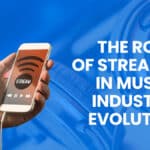 The Role of Streaming in Music Industry Evolution