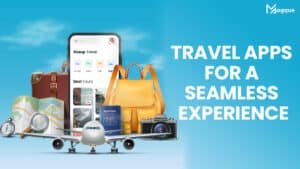 Read more about the article Travel Apps for a Seamless Experience