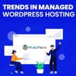 Trends in Managed WordPress Hosting