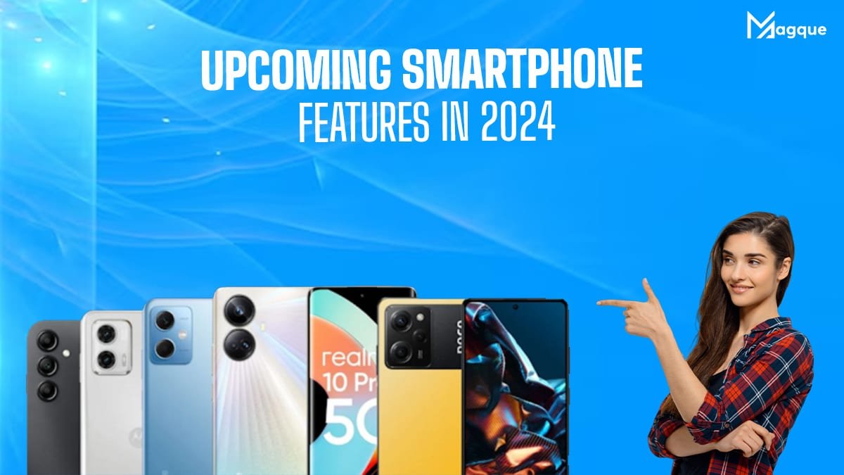 Read more about the article Upcoming Smartphone Features in 2024: A Sneak Peek Into the Future