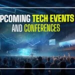 Upcoming Tech Events and Conferences
