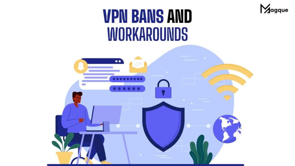 VPN Bans and Workarounds