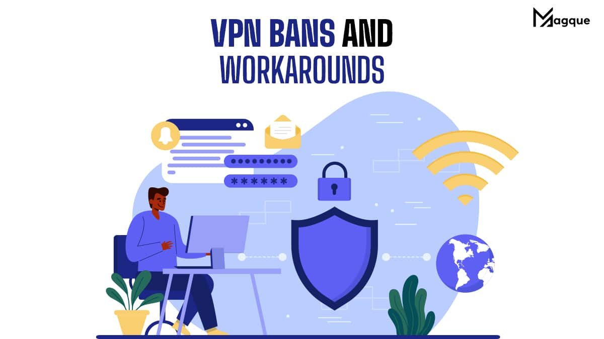 You are currently viewing VPN Bans and Workarounds