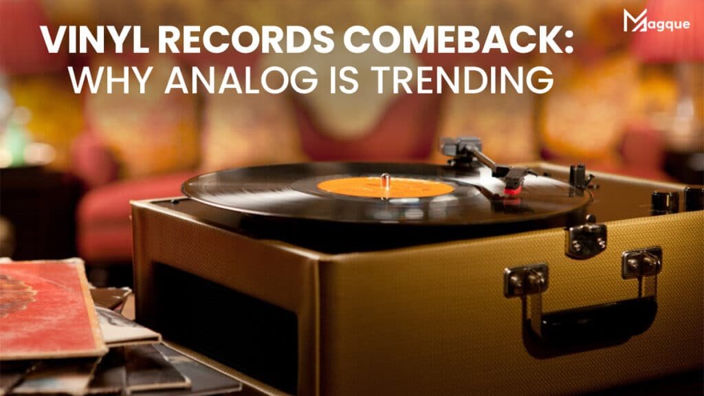 Vinyl Records Comeback: Why Analog is Trending