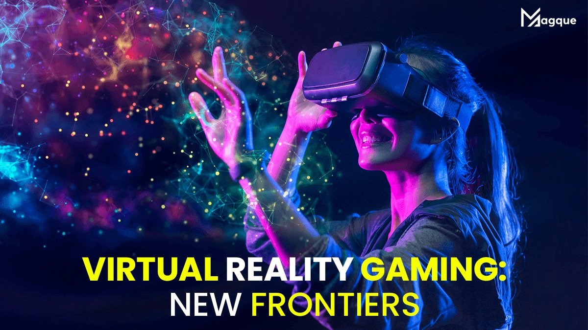 Virtual Reality Gaming: New Frontiers