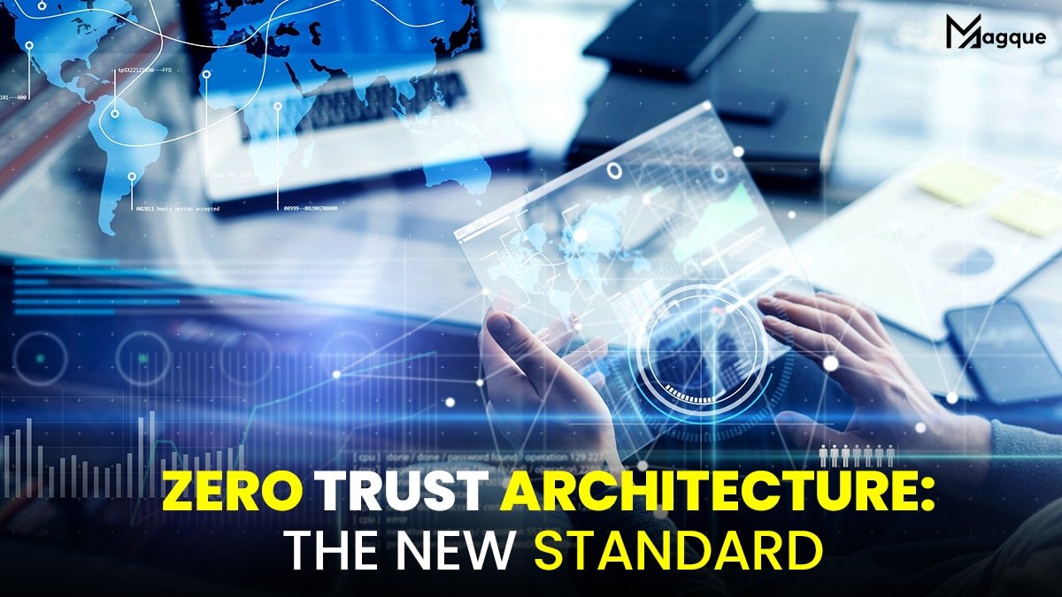 Zero Trust Architecture: The New Standard