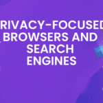 Privacy-Focused Browsers