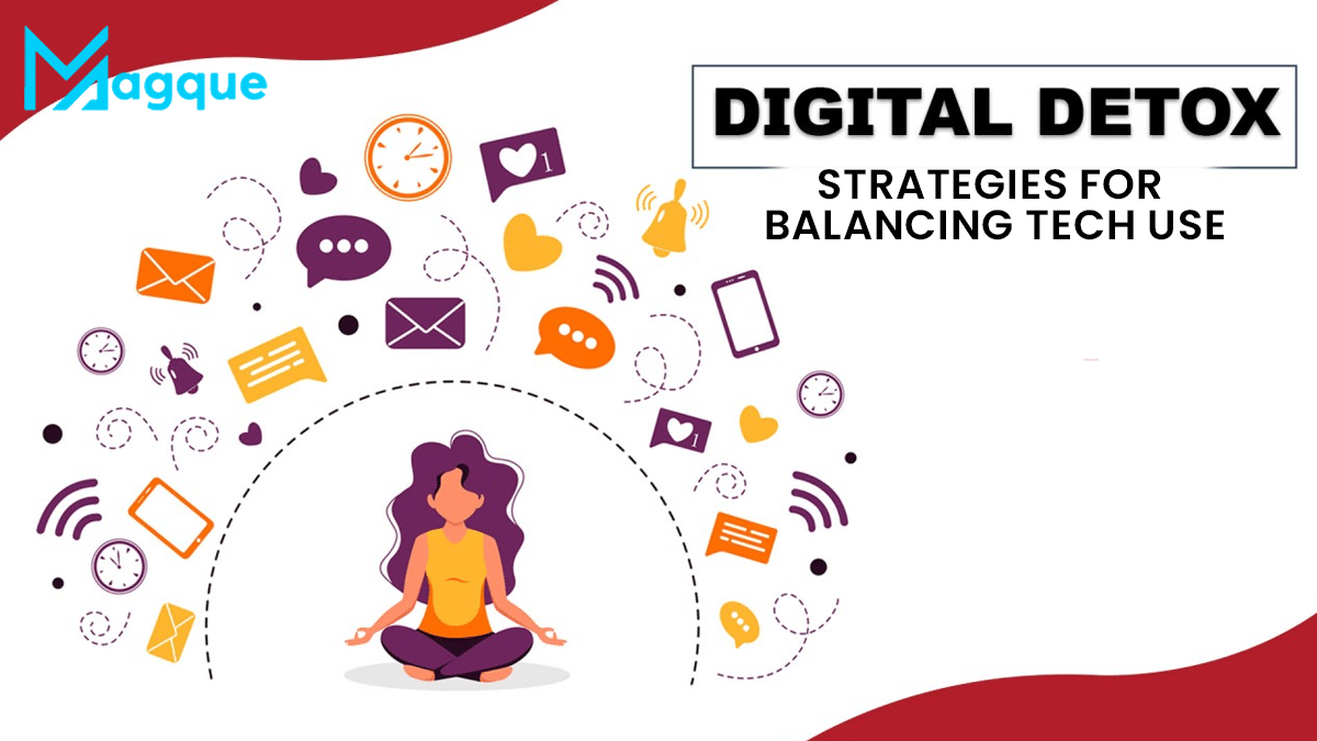 Digital Detox: Strategies for Balancing Tech Use