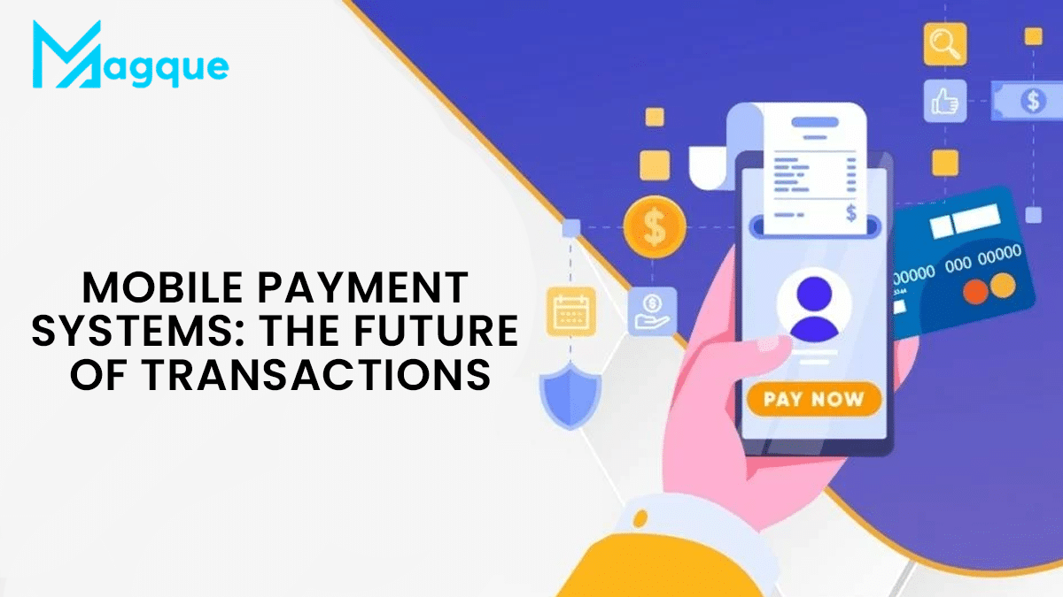 Read more about the article Mobile Payment Systems The Future of Transactions
