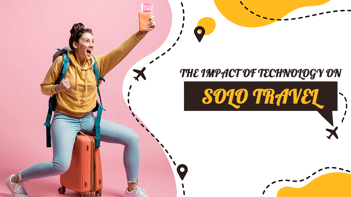 Read more about the article The Impact of Technology on Solo Travel