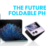The Future of Foldable Phones