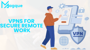Read more about the article VPNs for Secure Remote Work