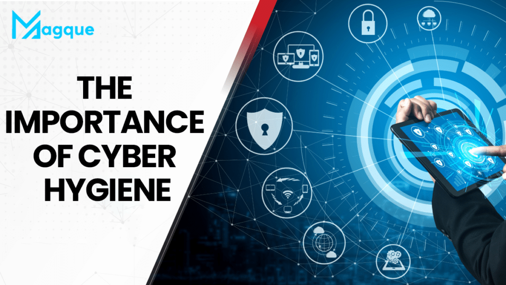 The Importance of Cyber Hygiene
