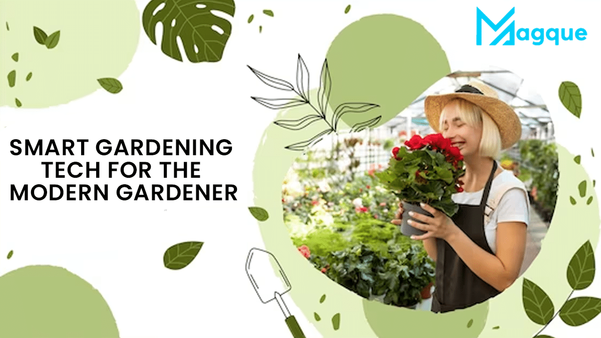 Smart Gardening: Tech for the Modern Gardener